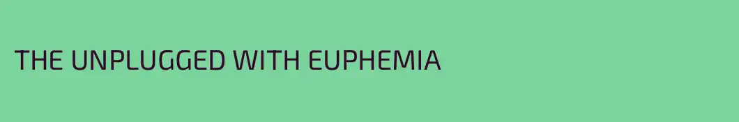 THE UNPLUGGED WITH EUPHEMIA